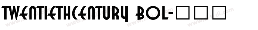 TwentiethCentury Bol字体转换
